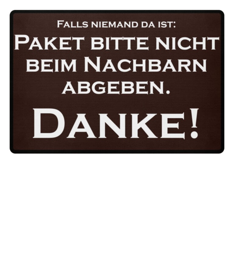 Paket Bitte Beim Nachbarn Abgeben Vordruck Paket nicht beim Nachbarn abgeben! - Fußmatte PÖBELWERK