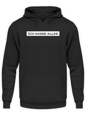 ich hasse alles! Spruch auf Kapuzenpullover