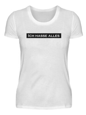 Ich hasse alles! Spruchshirt Damen