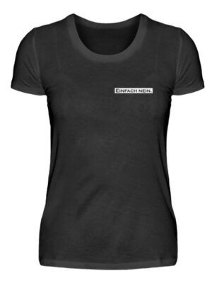 Damenshirt Einfach nein - Shirt