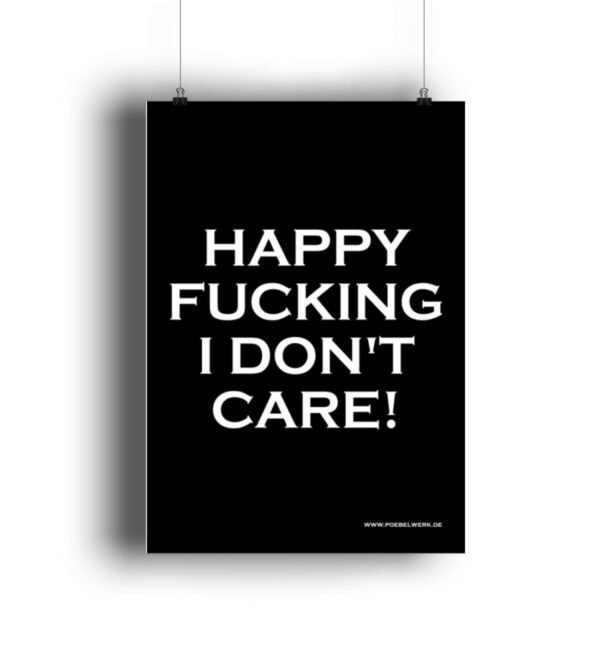 Happy Fucking I Don-t Care! - Glückwunsch Poster