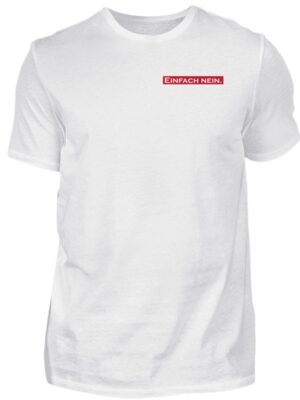 Einfach nein - Shirt weiß - Herren Shirt