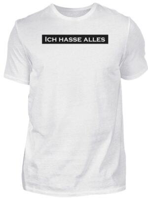 Ich hasse alles! Spruch Shirt Herren
