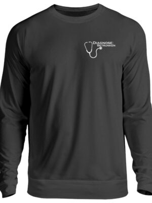 Diagnose Betrunken Pullover mit Spruch