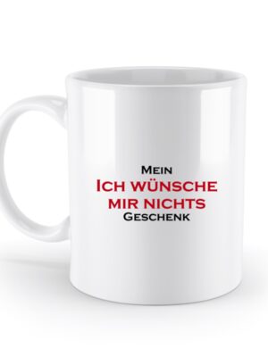 Ich wünsche mir nichts - Geschenk - Standard Tasse-3