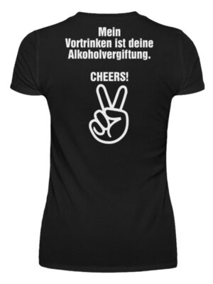 Mein Vortrinken ist deine Alkoholvergiftung! - Damenshirt-16