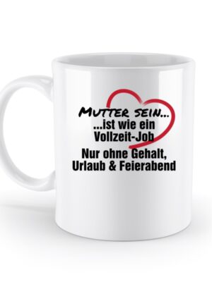 Mutter sein ist wie ein Vollzeitjob - Standard Tasse-3