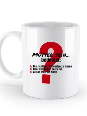 Mutter sein bedeutet... - Standard Tasse-3