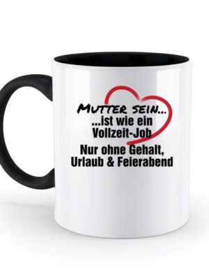 Mutter sein ist wie ein Vollzeitjob - Zweifarbige Tasse-16