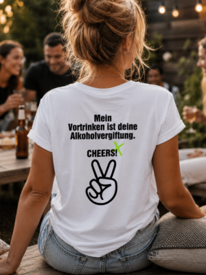 MEIN VORTRINKEN IST DEINE ALKOHOLVERGIFTUNG. CHEERS! (Damenshirt)