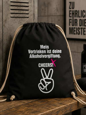 MEIN VORTRINKEN IST DEINE ALKOHOLVERGIFTUNG. CHEERS! (Turnbeutel)