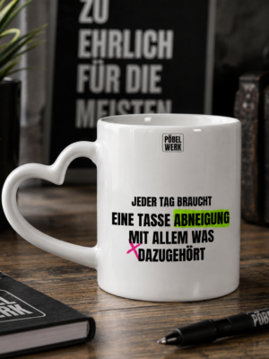 EINE TASSE ABNEIGUNG (Herztasse)