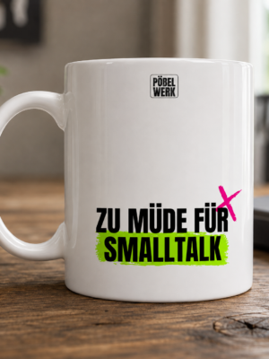 ZU MÜDE FÜR SMALLTALK (Tasse)