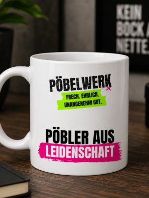 PÖBLER AUS LEIDENSCHAFT (Tasse)