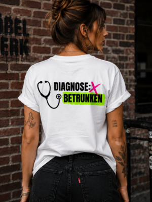 DIAGNOSE: BETRUNKEN (Damenshirt)