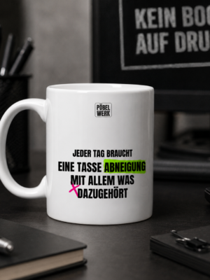 EINE TASSE ABNEIGUNG (Tasse)