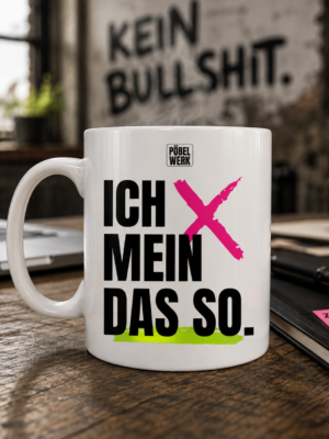 ICH MEIN DAS SO. (Tasse)