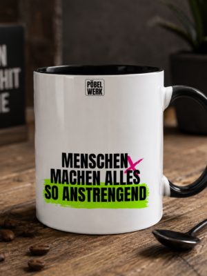 MENSCHEN MACHEN ALLES SO ANSTRENGEND (Tasse zweifarbig)