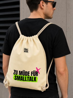 ZU MÜDE FÜR SMALLTALK (Turnbeutel)