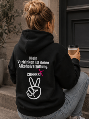 MEIN VORTRINKEN IST DEINE ALKOHOLVERGIFTUNG. CHEERS! (Hoodie Unisex)